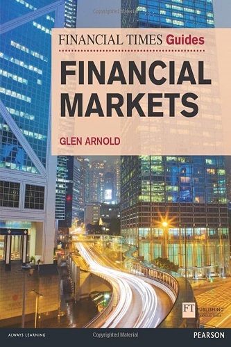 Financial Times Guide to the Financial Markets By Glen Arnold