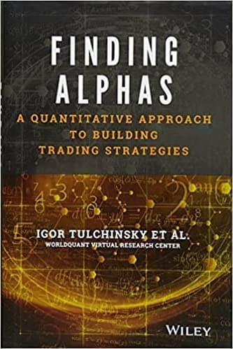 Finding Alphas A Quantitative Approach to Building Trading Strategies by Igor Tulchinsky