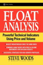 Float Analysis Powerful Technical Indicators Using Price and Volume By Steve Woods