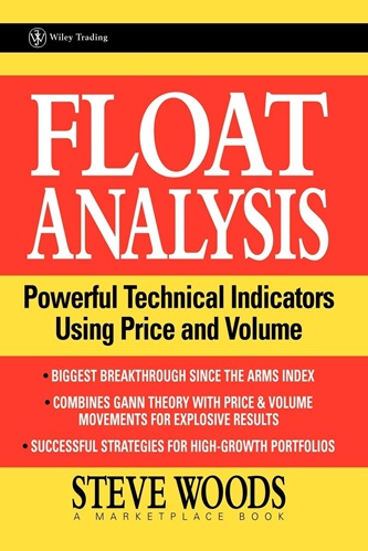 Float Analysis Powerful Technical Indicators Using Price and Volume By Steve Woods