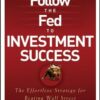 Follow the Fed to Investment Success By Douglas S. Roberts