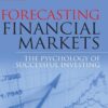 Forecasting Financial Markets The Psychology of Successful Investing By Tony Plummer