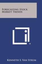 Forecasting Stock Market Trends By Kenneth S. Van Strum