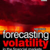 Forecasting Volatility in the Financial Markets By Stephen Satchell, John Knight