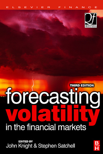 Forecasting Volatility in the Financial Markets By Stephen Satchell, John Knight