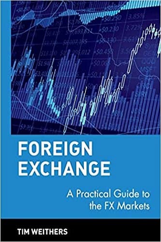 Foreign Exchange A Practical Guide to the FX Markets By Tim Weithers