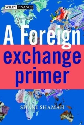 Foreign Exchange Primer By Shani Shamah