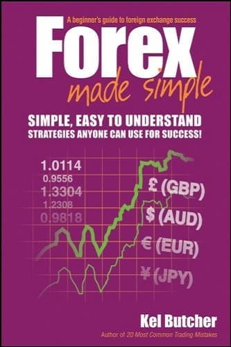 Forex Made Simple A Beginners Guide to Foreign Exchange Success By Kel Butcher