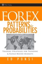 Forex Patterns and Probabilities Trading Strategies for Trending and Range-Bound Markets By Ed Ponsi