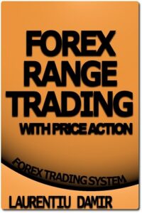 Forex Range Trading With Price Action - Forex Trading System By Laurentiu Damir