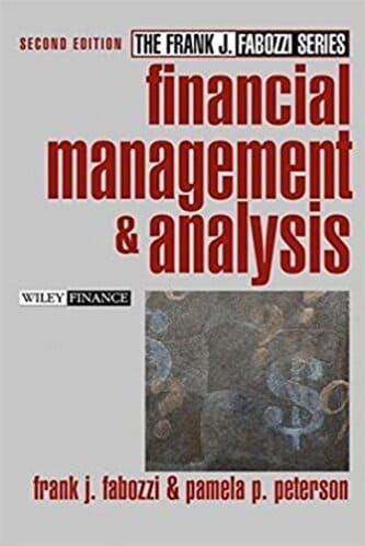 Frank J. Fabozzi CFA, Pamela P. Peterson - Financial Management and Analysis