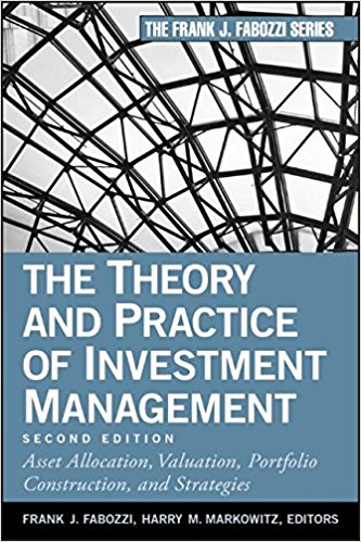 Frank J. Fabozzi, Harry M. Markowitz - The Theory and Practice of Investment Management