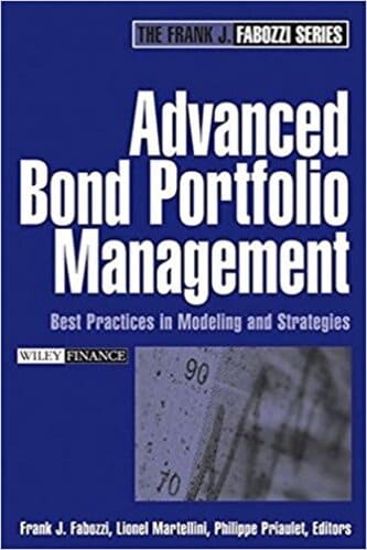 Frank J. Fabozzi, Lionel Martellini, Philippe Priaulet - Advanced bond portfolio management_ best practices in modeling and strategies