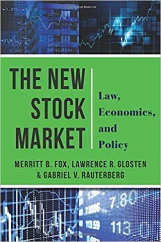 Gabriel Rauterberg, Lawrence Glosten, and Merritt B. Fox - The New Stock Market Law, Economics, and Policy