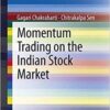 Gagari Chakrabarti, Chitrakalpa Sen - Momentum Trading on the Indian Stock Market