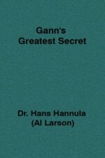Gann's Greatest Secret By Al Larson aka Hans Hannula