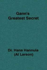 Gann's Greatest Secret By Al Larson aka Hans Hannula