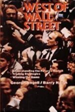 George Angell, Barry Haigh - West of Wall Street_ Understanding the Futures Market, Trading Strategies, Winning the Game