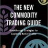 George Kleinman - The New Commodity Trading Guide_ Breakthrough Strategies for Capturing Market Profits