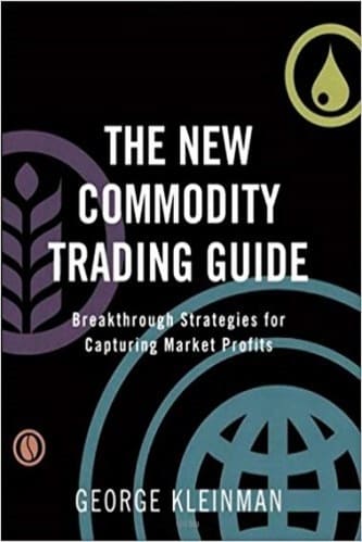 George Kleinman - The New Commodity Trading Guide_ Breakthrough Strategies for Capturing Market Profits