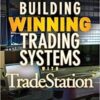 George Pruitt, John R. Hill - Building Winning Trading Systems with TradeStation 2012