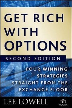 Get Rich with Options Four Winning Strategies Straight from the Exchange Floor by Lee Lowell