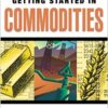 Getting Started in Commodities By George A. Fontanills