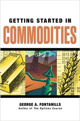 Getting Started in Commodities By George A. Fontanills