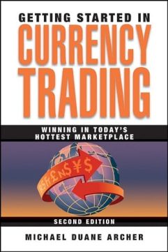 Getting Started in Currency Trading By Michael Archer