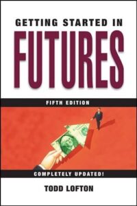 Getting started in futures By Todd Lofton