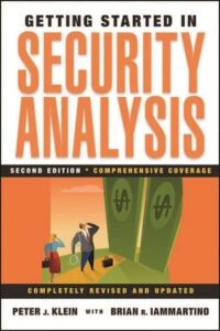 Getting started in security analysis By Peter J. Klein, Brian R. Iammartino