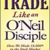 Gil Morales, Chris Kacher - Trade Like an O_Neil Disciple, How We Made Over 18,000 in the Stock Market