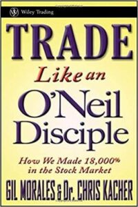 Gil Morales, Chris Kacher - Trade Like an O_Neil Disciple, How We Made Over 18,000 in the Stock Market