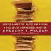 Gold Trading Boot Camp How to Master the Basics and Become a Successful Commodities Investor (Gregory T. Weldon)