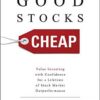 Good Stocks Cheap Value Investing with Confidence for a Lifetime of Stock Market Outperformance Kenneth Jeffrey Marshall