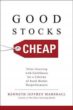 Good Stocks Cheap Value Investing with Confidence for a Lifetime of Stock Market Outperformance Kenneth Jeffrey Marshall