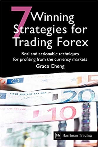 Grace Cheng - 7 Winning Strategies for Trading Forex Real and Actionable Techniques for Profiting from the Currency Markets