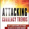 Greg Michalowski - Attacking Currency Trends_ How to Anticipate and Trade Big Moves in the Forex Market
