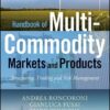 Handbook of Multi-Commodity Markets and Products Structuring, Trading and Risk Management by Andrea Roncoroni, Gianluca Fusai, Mark Cummins