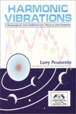 Harmonic Vibrations A Metamorphosis from Traditional Cycle Theory to Astro-Harmonics By Larry Pesavento