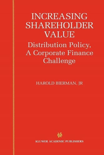 Harold Bierman Jr. - Increasing Shareholder Value_ Distribution Policy, A Corporate Finance Challenge