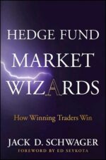 Hedge Fund Market Wizards How Winning Traders Win by Jack D. Schwager, Ed Seykota