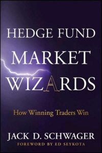 Hedge Fund Market Wizards How Winning Traders Win by Jack D. Schwager, Ed Seykota