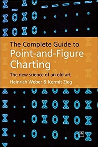 Heinrich Weber and Kermit C. Zieg - The Complete Guide to Point-And-Figure Charting The New Science of an Old Art