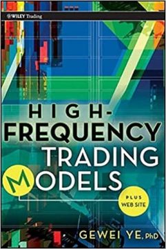 High Frequency Trading Models by Gewei Ye
