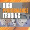 High Performance Trading 35 Practical Strategies and Techniques To Enhance Your Trading Psychology and Performance by Steve Ward