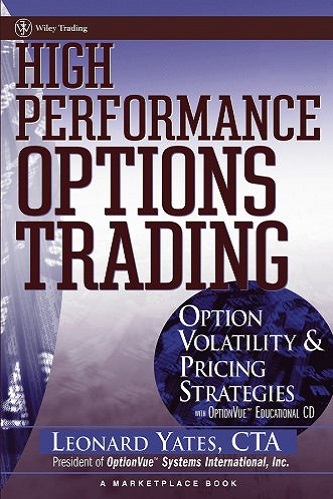 High Performance Options Trading: Option Volatility and Pricing Strategies By Leonard Yates