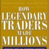 How Legendary Traders Made Millions By John Boik