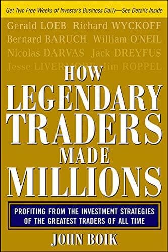 How Legendary Traders Made Millions By John Boik