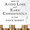 How to Avoid Loss and Earn Consistently in the Stock Market By Prasenjit Paul